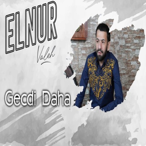 Elnur Valeh - Gecdi Daha