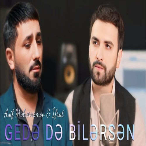 Asif Meherremov,İfrat - Gedede Bilersen Qalada Bilersen