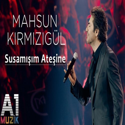 Mahsun Kırmızıgül - Susamışım Ateşine