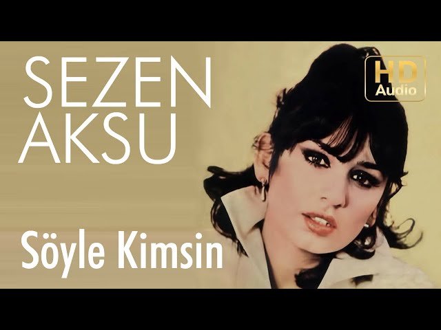 Sezen Aksu - Söyle Kimsin