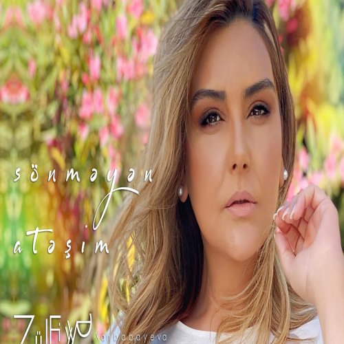 Zülfiyyə Xanbabayeva - Sönməyən Atəşim