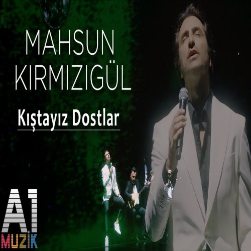 Mahsun Kırmızıgül - Kıştayız Dostlar