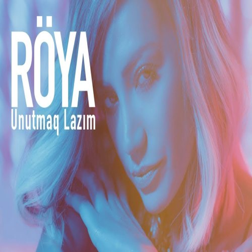 Röya - Unutmaq Lazım