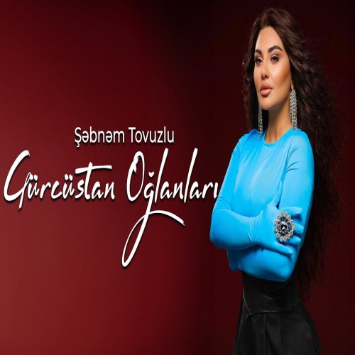 Şebnem Tovuzlu - Gürcüstan Oğlanları