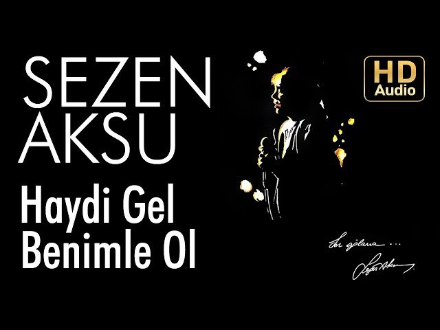 Sezen Aksu - Haydi Gel Benimle Ol