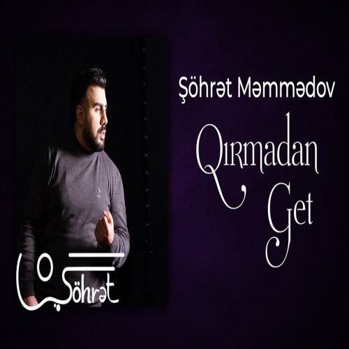 Şöhret Memmedov - Qırmadan Get