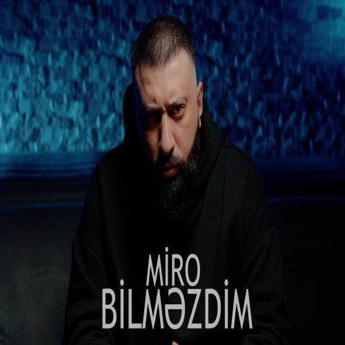 Miro - Bilməzdim
