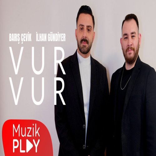 İlhan Gündiyer,Barış Çevik - Vur Vur