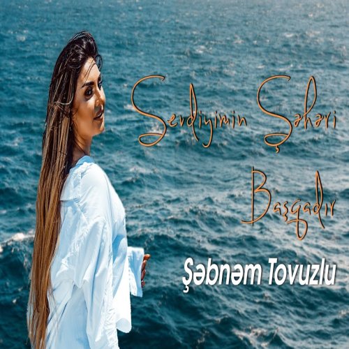 Şebnem Tovuzlu - Sevdiyimin Şəhəri Başqadır