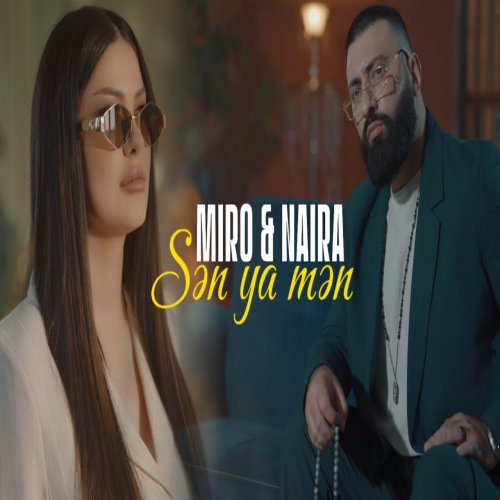 Miro,Naira - Sən Ya Mən