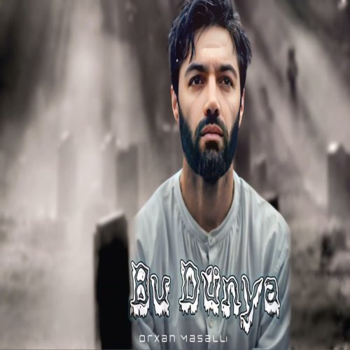 Orxan Masalli - Bu Dunya