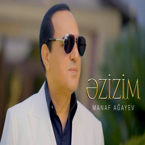 Manaf Ağayev - Əzizim