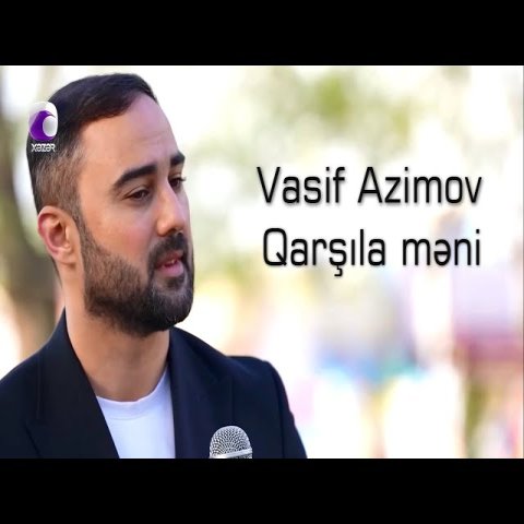 Vasif Azimov - Qarşıla meni