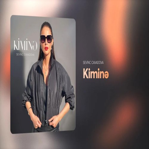 Sevinc Cavadova - Kiminə