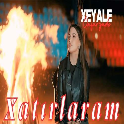 Xeyale Qafarzade - Xatırlaram