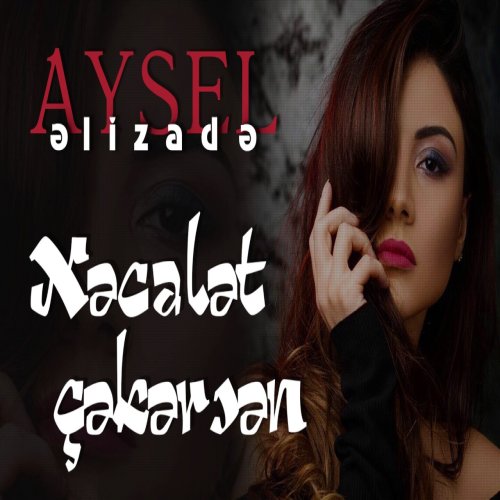 Aysel Əlizadə - Xəcalət çəkərsən