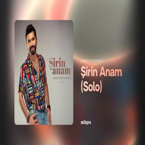 Ahmed Mustafayev - Şirin Anam
