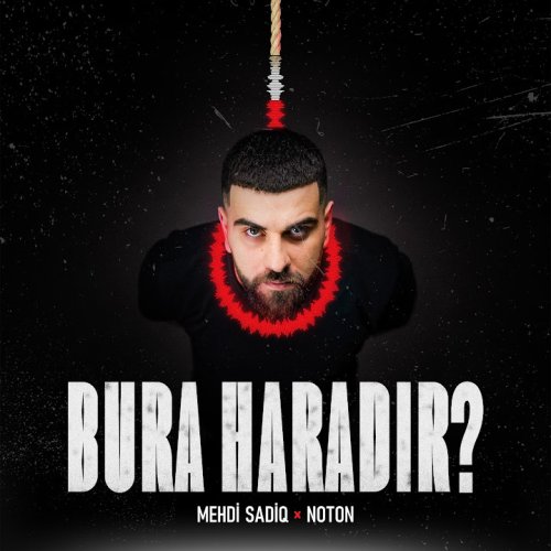 Mehdi Sadiq,Noton - Bura Haradır