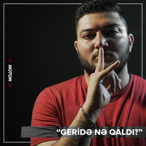 Noton - Geridə Nə Qaldı