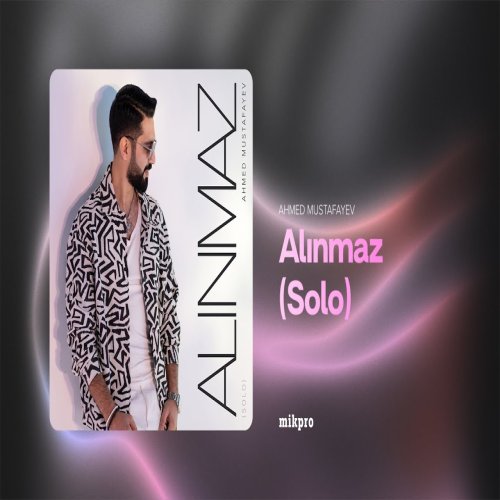 Ahmed Mustafayev - Alınmaz
