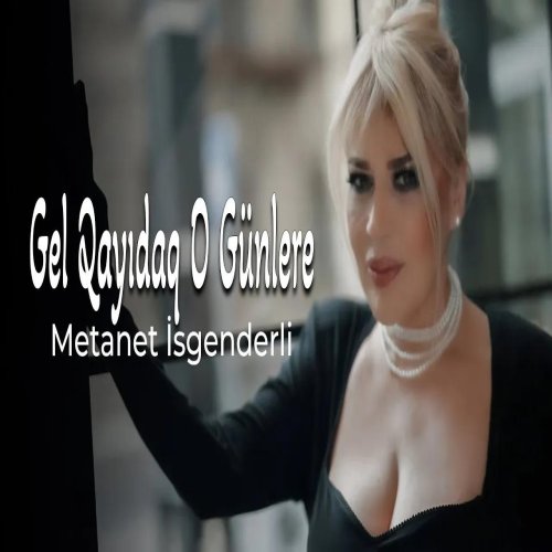 Metanet Isgenderli - Gel Qayıdaq O İllere