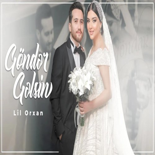 Lil Orxan - Göndər Gəlsin
