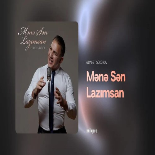 Ədalət Şükürov - Mənə Sən Lazımsan Ədalət Şükürov - Mənə Sən Lazımsan