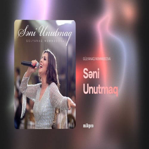 Gülyanaq Məmmədova - Səni Unutmaq Gülyanaq Məmmədova - Səni Unutmaq
