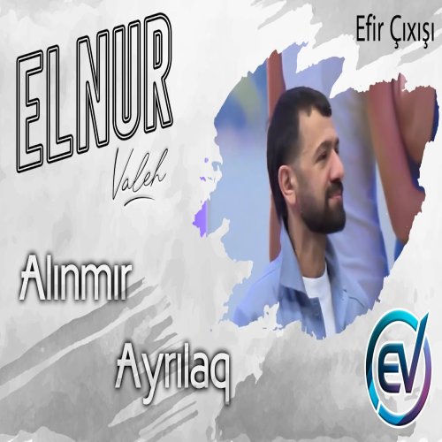 Elnur Valeh - Alınmır Ayrılaq