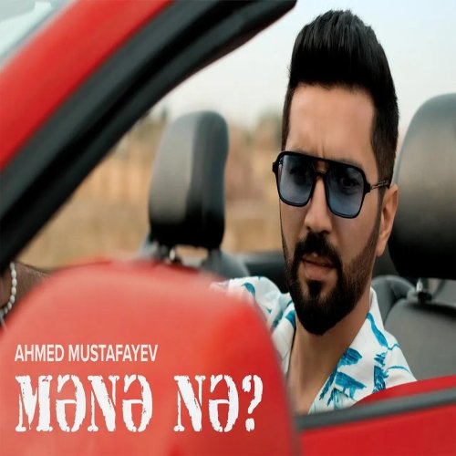 Ahmed Mustafayev - Mənə Nə