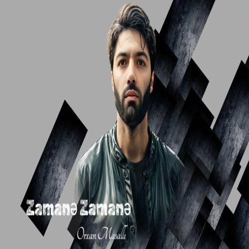 Orxan Masalli - Zamane Zamane Orxan Masalli - Zamane Zamane