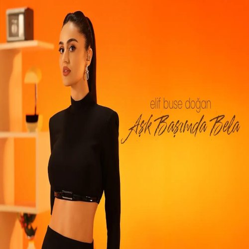 Elif Buse Doğan - Aşk Başımda Bela Elif Buse Doğan - Aşk Başımda Bela