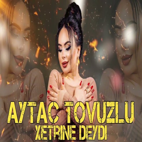 Aytac Tovuzlu - Xetrine Deydi Aytac Tovuzlu - Xetrine Deydi