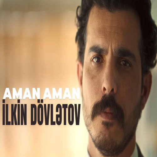 İlkin Dovletov - Aman Aman