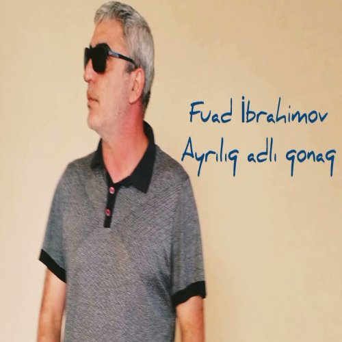 Fuad İbrahimov - AYRILIQ ADLI QONAQ Fuad İbrahimov - AYRILIQ ADLI QONAQ