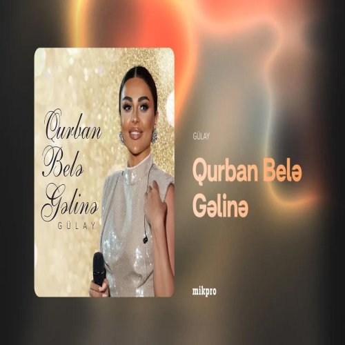 Gülay Zeynallı - Qurban Belə Gəlinə