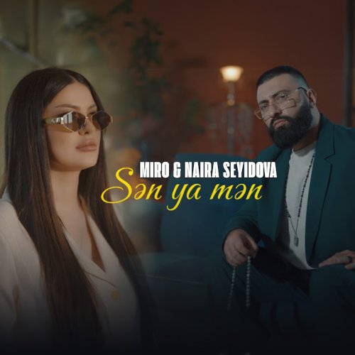 Miro,Naira Seyidova - Sən Ya Mən