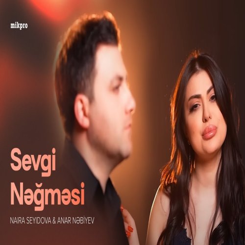 Naira Seyidova,Anar Nəbiyev - Sevgi Nəğməsi