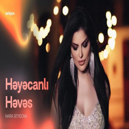 Naira Seyidova - Həyəcanlı Həvəs Naira Seyidova - Həyəcanlı Həvəs