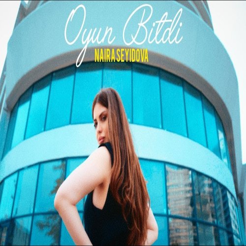 Naira Seyidova - Oyun Bitdi Naira Seyidova - Oyun Bitdi