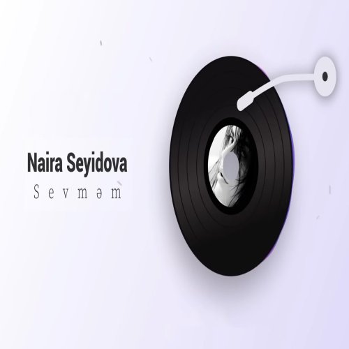 Naira Seyidova - Sevməm Naira Seyidova - Sevməm
