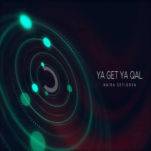 Naira Seyidova - Ya Get Ya Qal Naira Seyidova - Ya Get Ya Qal