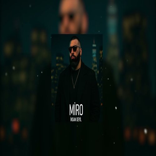 Miro - İnsan Deyil Miro - İnsan Deyil