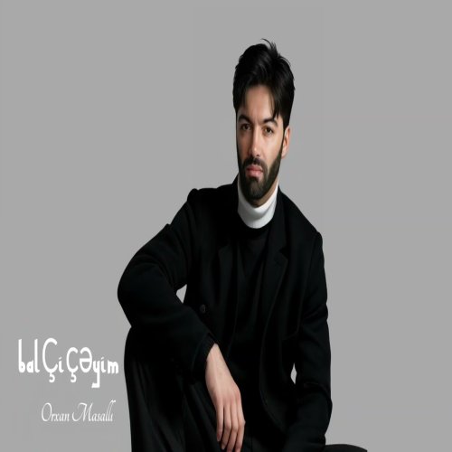 Orxan Masall - Bal Ciceyim Orxan Masall - Bal Ciceyim