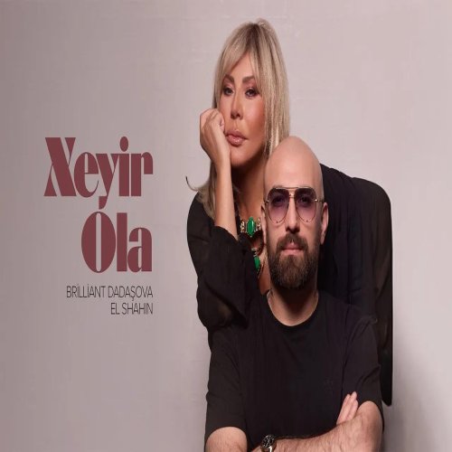 Brilliant Dadaşova & El Shahin - Xeyir Ola Brilliant Dadaşova & El Shahin - Xeyir Ola