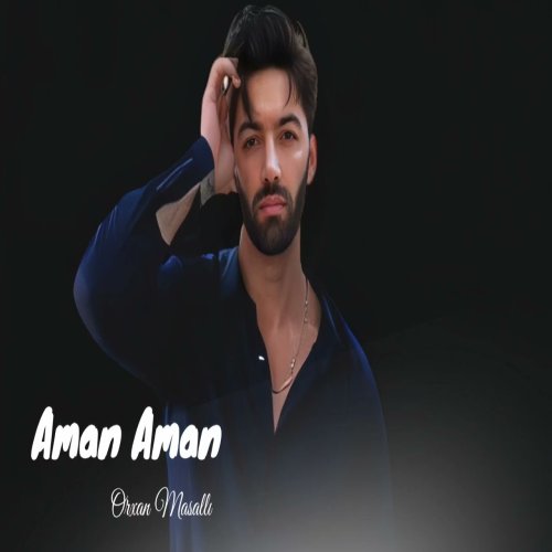 Orxan Masalli - Aman Aman Orxan Masalli - Aman Aman