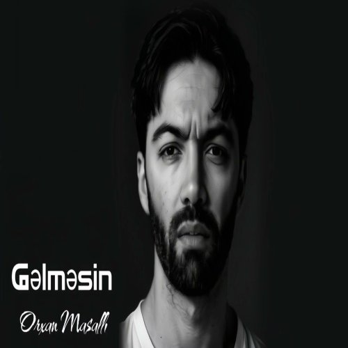 Orxan Masalli - Gelmesin Orxan Masalli - Gelmesin