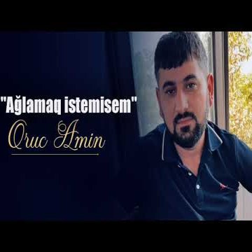 Oruc Amin - Aglamaq İstemisem