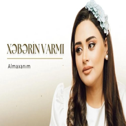 Almaxanım - Xəbərin varmı Almaxanım - Xəbərin varmı