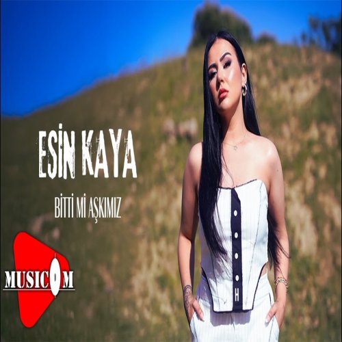 Esin Kaya - Bitti Mi Aşkımız